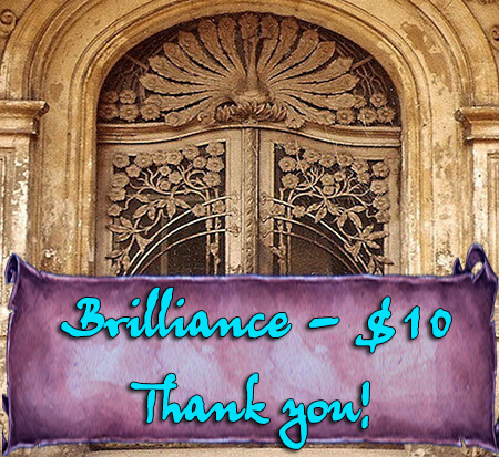 BRILLIANCE - Pledge $10 or more per month - Give and you shall Receive